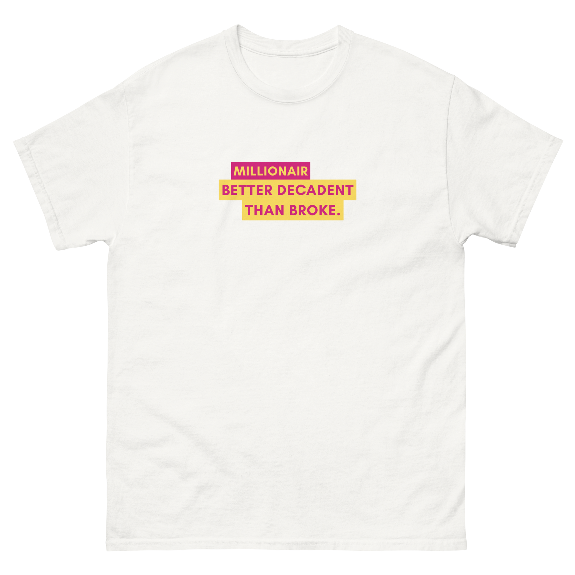 Millionair - Better decadent than broke. T-Shirt