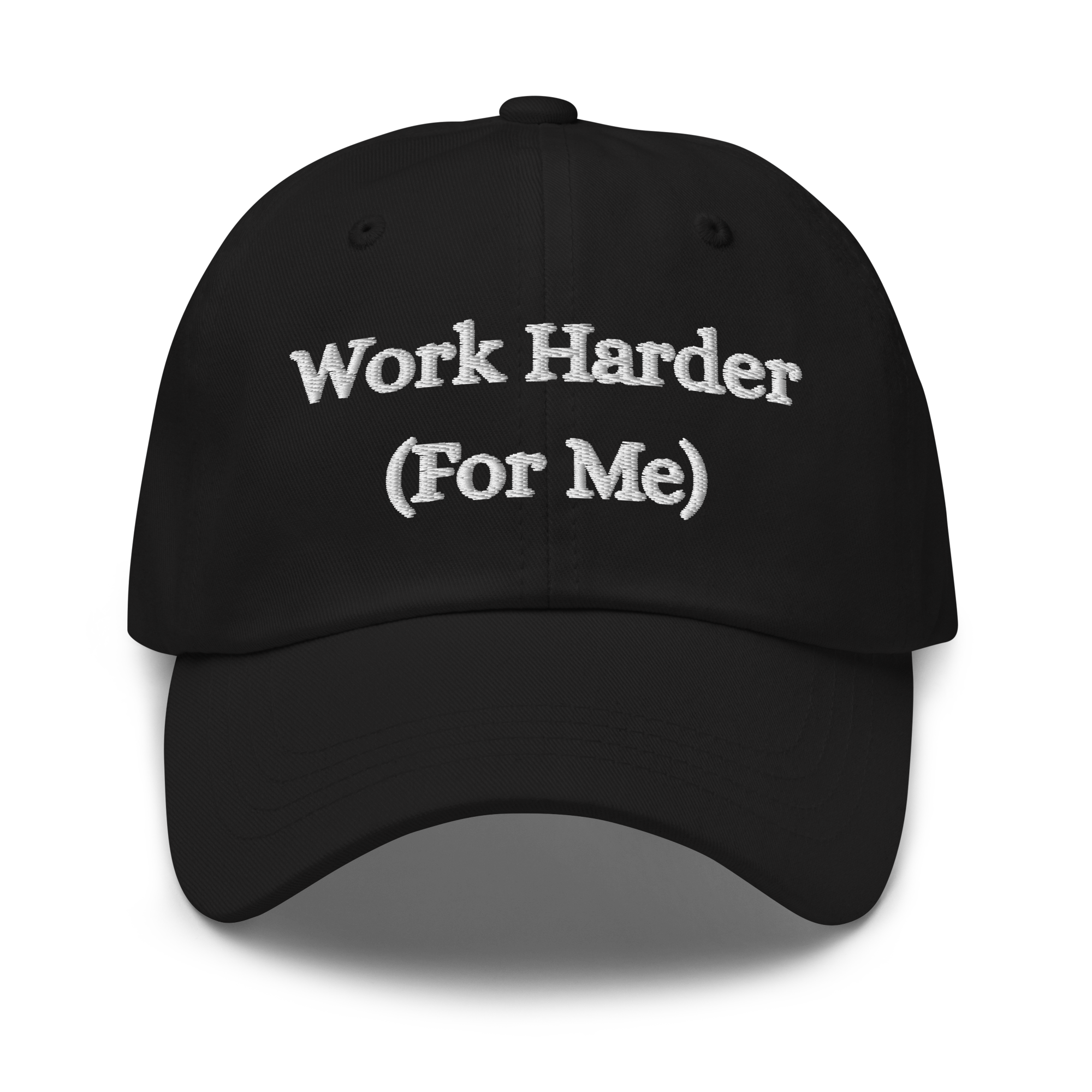 Work Harder (For Me) Cap