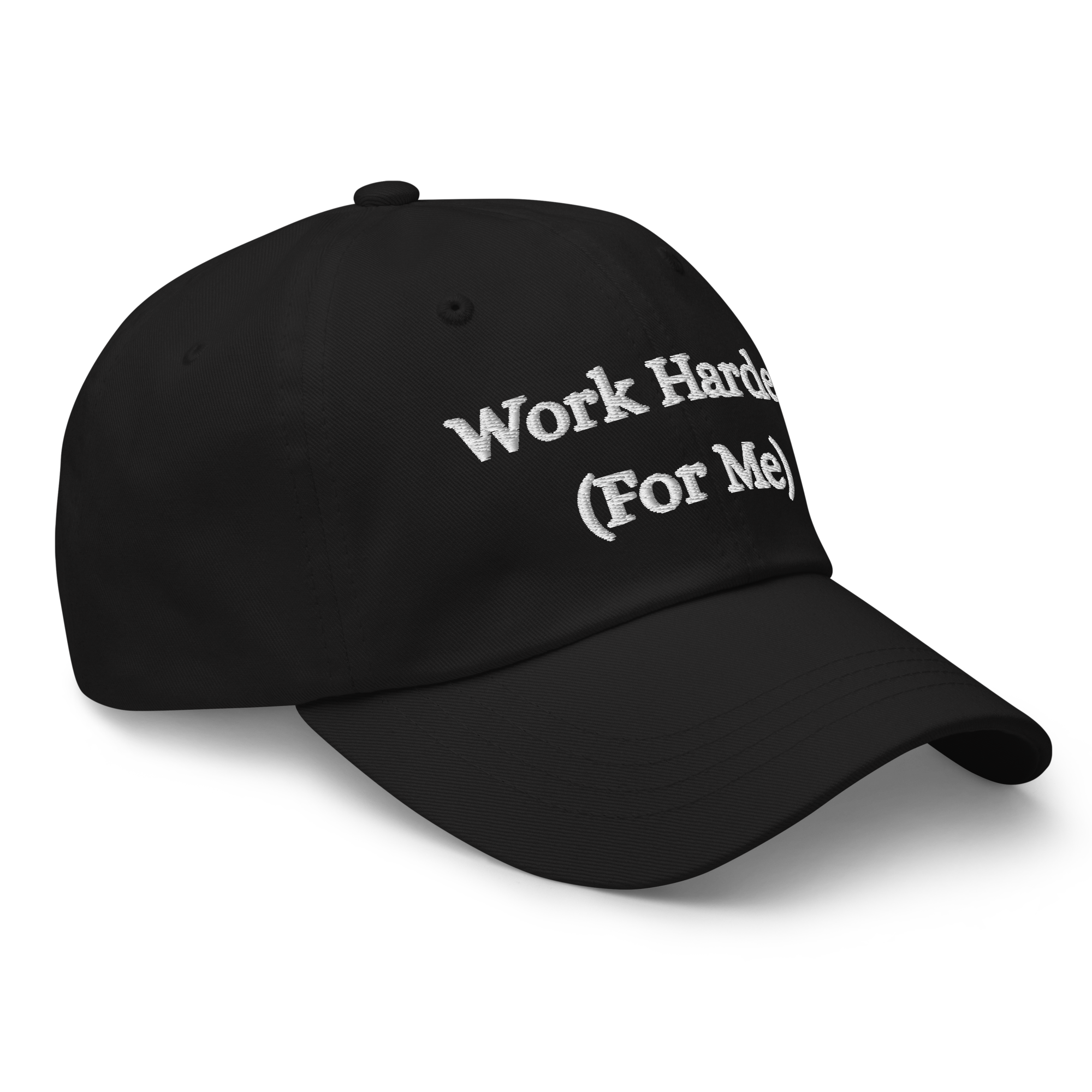 Work Harder (For Me) Cap