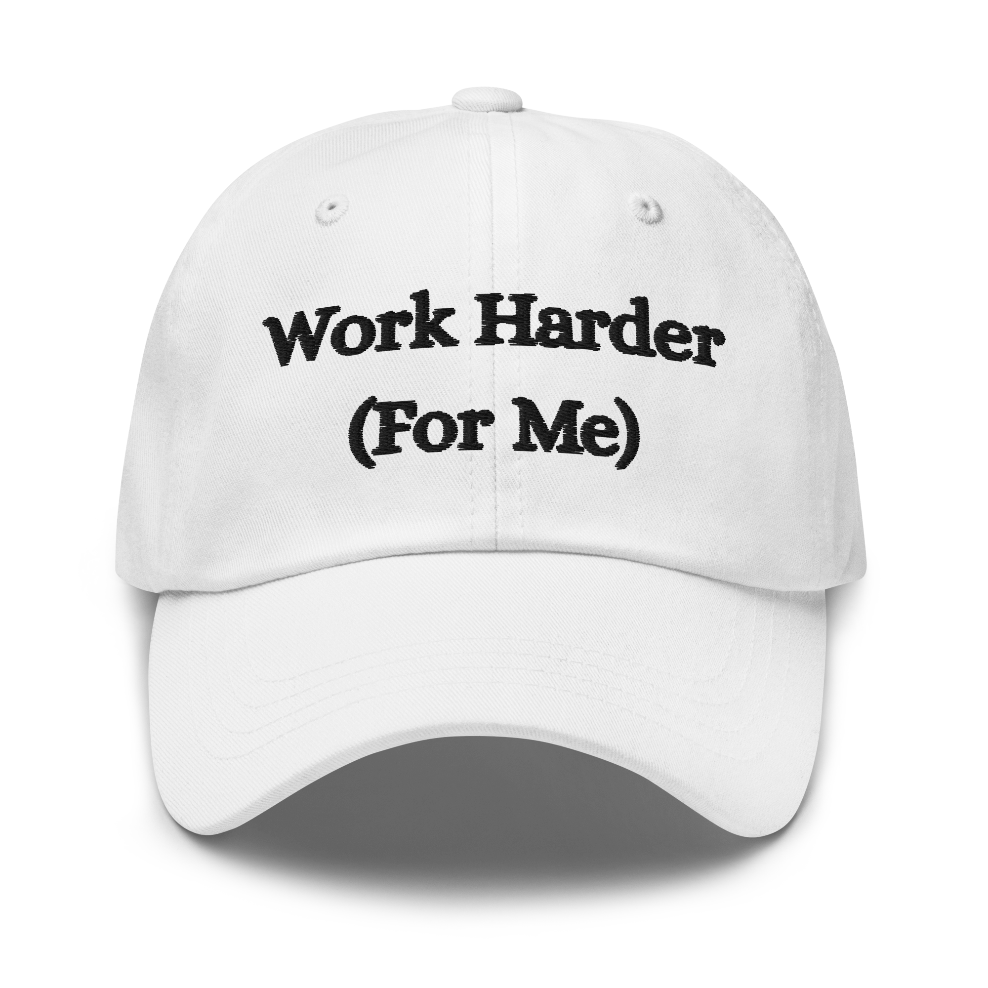 Work Harder (For Me) Cap