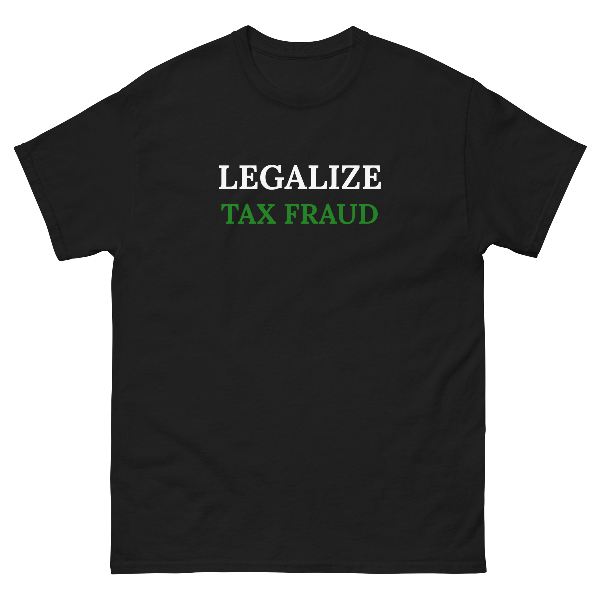 Legalize Tax Fraud T-Shirt