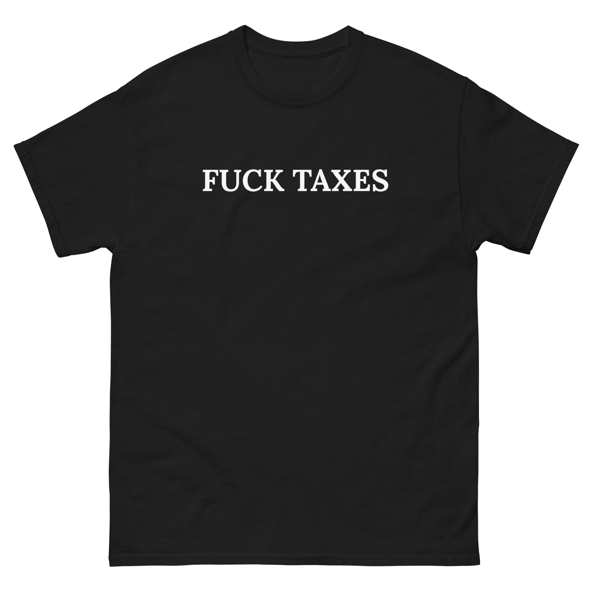 Fuck Taxes T-Shirt