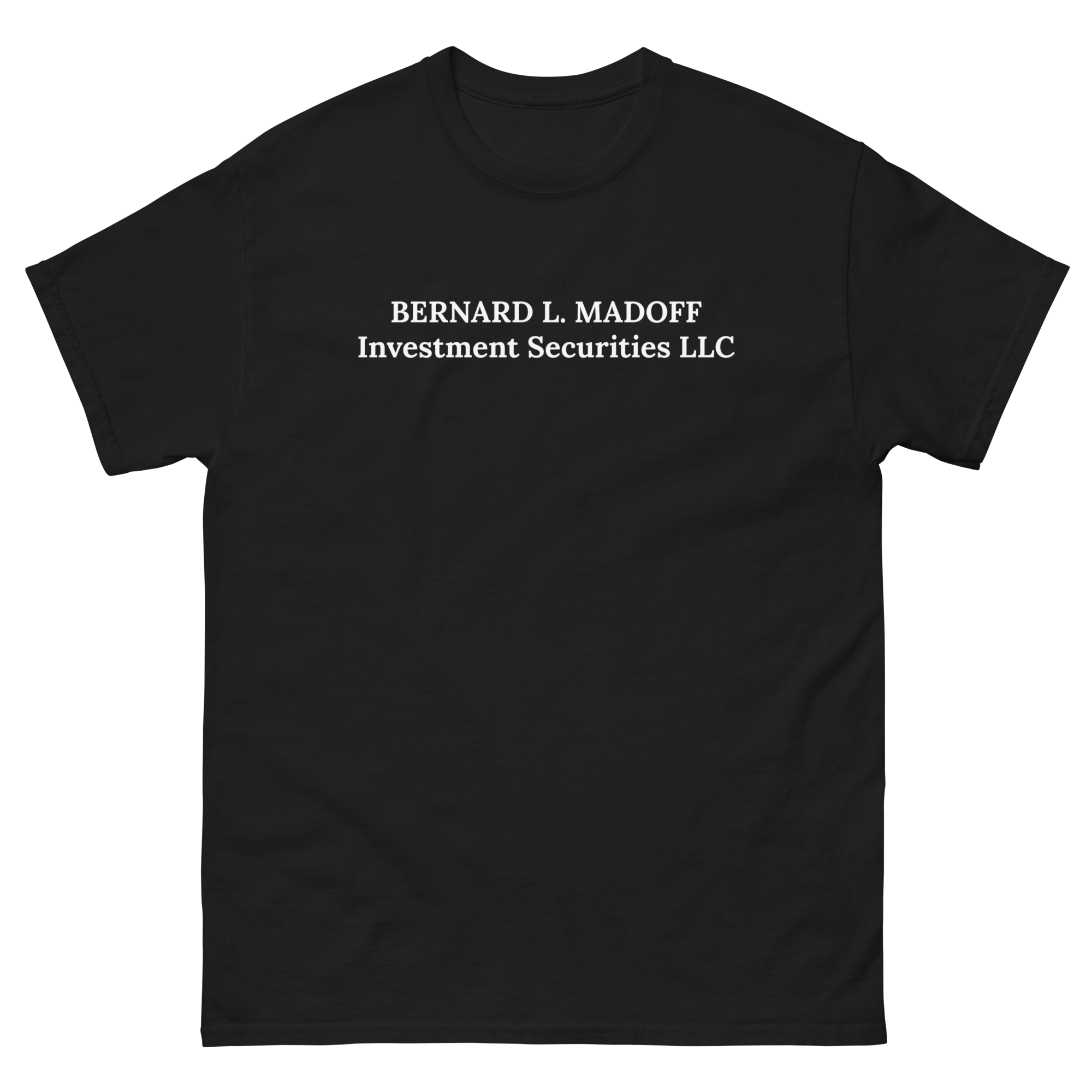 BERNARD L. MADOFF T-Shirt