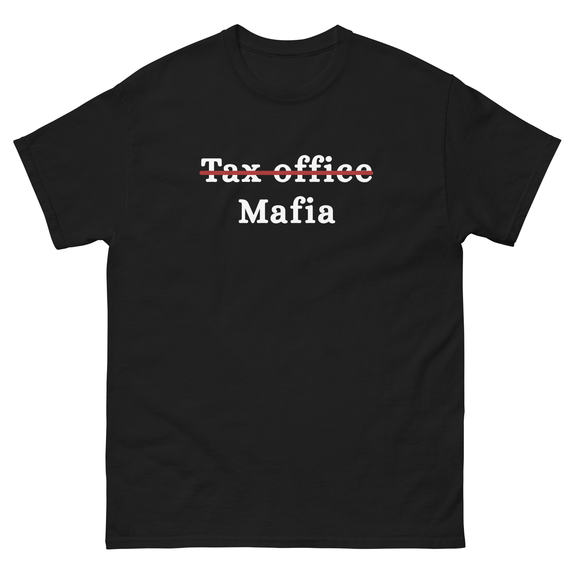 ̶T̶a̶x̶ ̶o̶f̶f̶i̶c̶e̶ Mafia T-Shirt