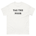 Tax The Poor T-Shirt