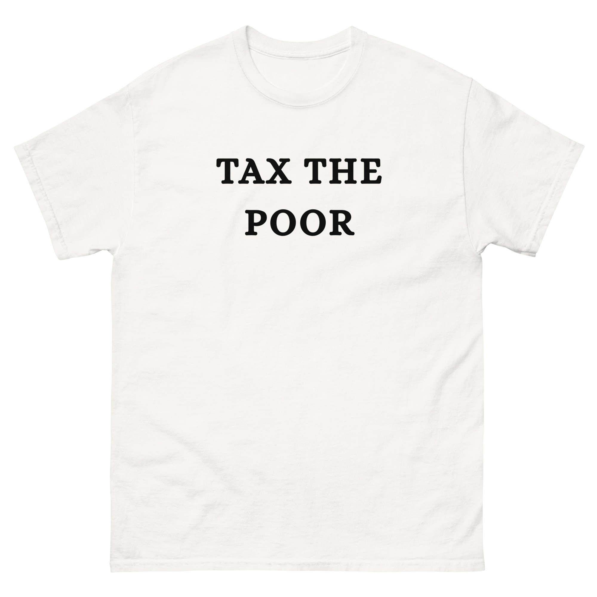 Tax The Poor T-Shirt