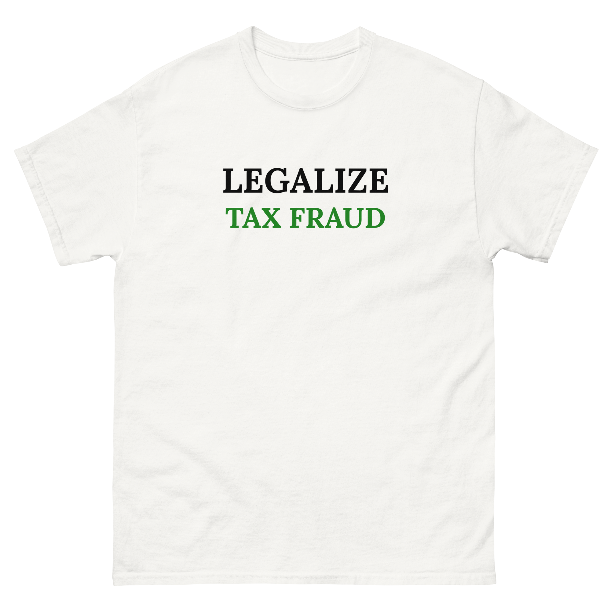 Legalize Tax Fraud T-Shirt