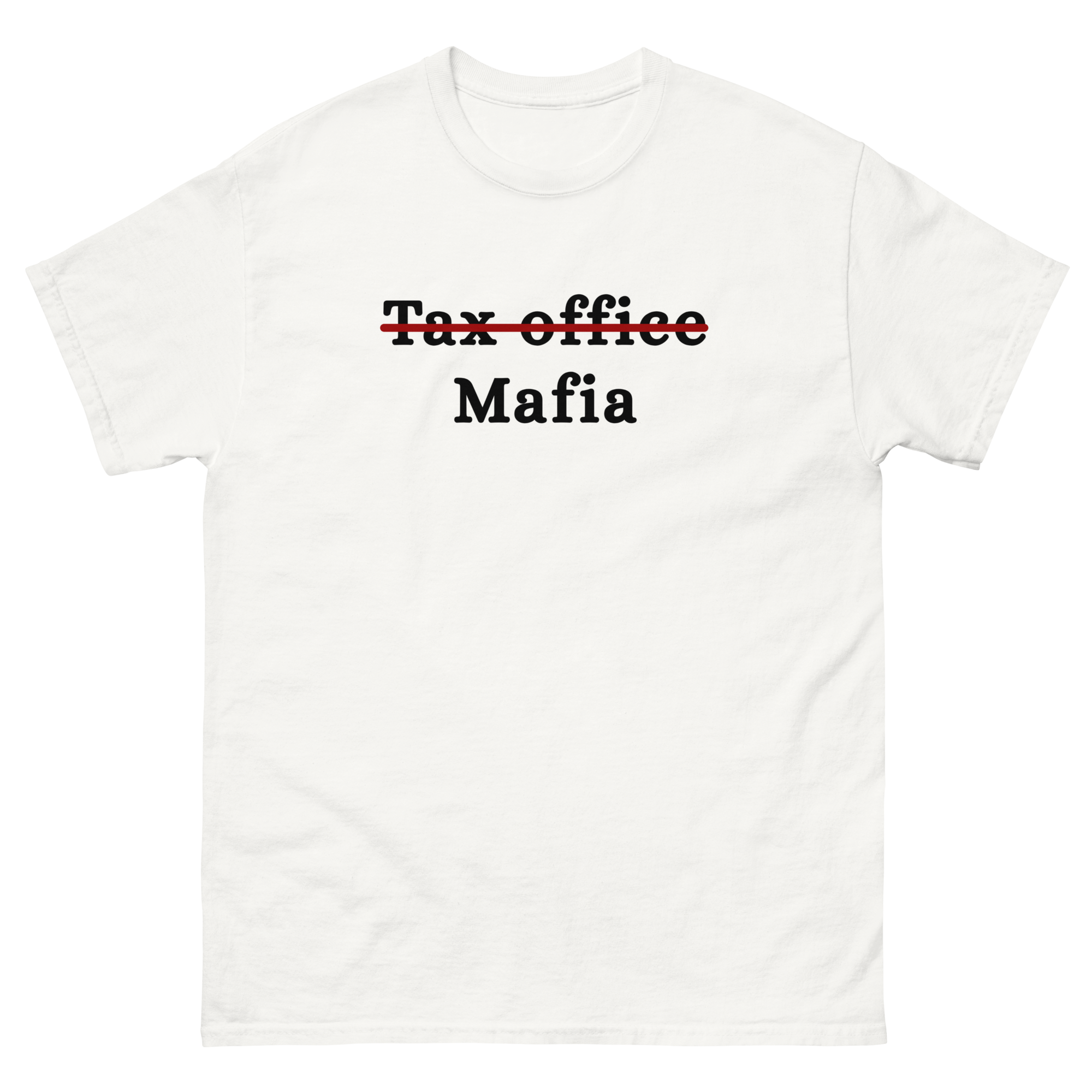̶T̶a̶x̶ ̶o̶f̶f̶i̶c̶e̶ Mafia T-Shirt
